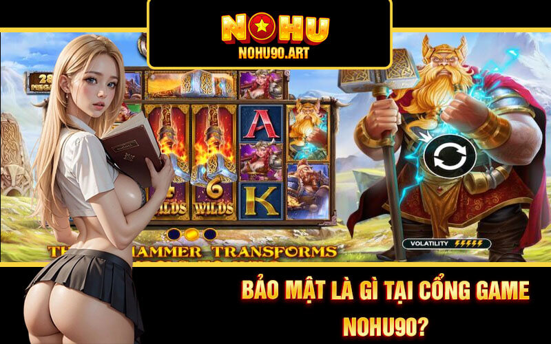 Bảo Mật Nohu90 - Chính Sách Bảo Mật Nổ Hũ 90 Hàng Đầu 3 Bảo mật là gì tại cổng game Nohu90?