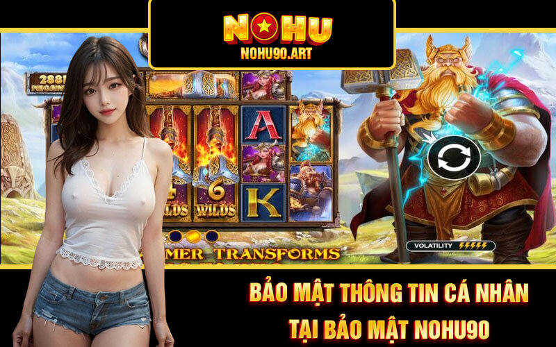 Bảo Mật Nohu90 - Chính Sách Bảo Mật Nổ Hũ 90 Hàng Đầu 4 Bảo mật thông tin cá nhân tại bảo mật Nohu90