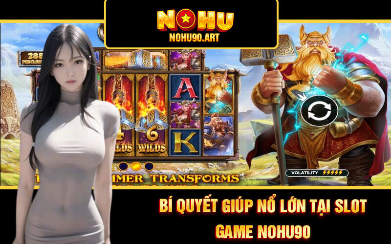 Slot Game Nohu90 - Cá Cược Slot Hấp Dẫn Tại Nổ Hũ 90 4 Bí quyết giúp nổ lớn tại Slot game Nohu90
