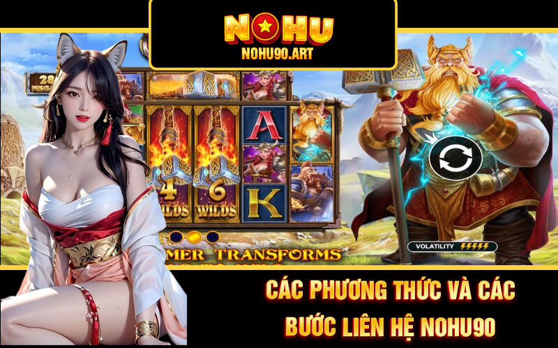 Liên Hệ Nohu90 - Trang Liên Hệ CSKH Tốc Độ Tại Nổ Hũ 90 2 Các phương thức và các bước liên hệ Nohu90
