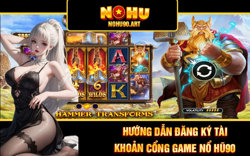 Casino Nohu90 - Sảnh Casino Cá Cược Hấp Dẫn Tại Nổ Hũ 90 4 Hướng dẫn đăng ký tài khoản cổng game Nổ Hũ90