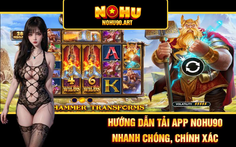 Tải App Nohu90 - Ứng Dụng Cá Cược Nổ Hũ 90 Hấp Dẫn Top 1 3 Hướng dẫn tải app Nohu90 nhanh chóng, chính xác