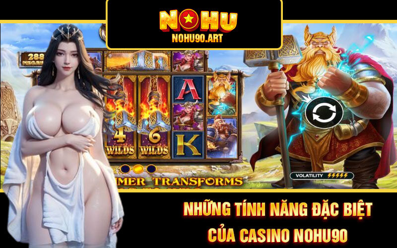 Casino Nohu90 - Sảnh Casino Cá Cược Hấp Dẫn Tại Nổ Hũ 90 2 Những tính năng đặc biệt của casino Nohu90