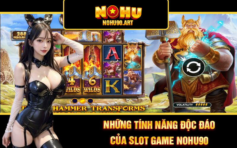 Slot Game Nohu90 - Cá Cược Slot Hấp Dẫn Tại Nổ Hũ 90 2 Những tính năng độc đáo của Slot Game Nohu90