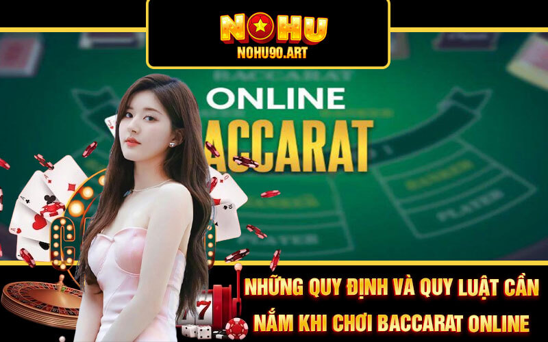 Mẹo Chơi Baccarat Online Thắng Lớn Từ Cao Thủ Nohu90 2 Những quy định và quy luật cần nắm khi chơi Baccarat Online