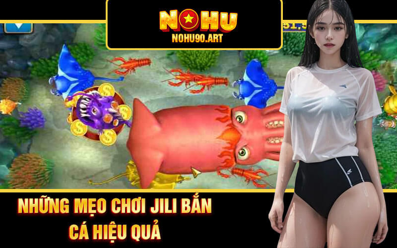 Jili Bắn Cá Sảnh Game Bắn Cá Online Hấp Dẫn Tại Nhà Cái 69Vn 3 Những mẹo chơi Jili Bắn Cá hiệu quả