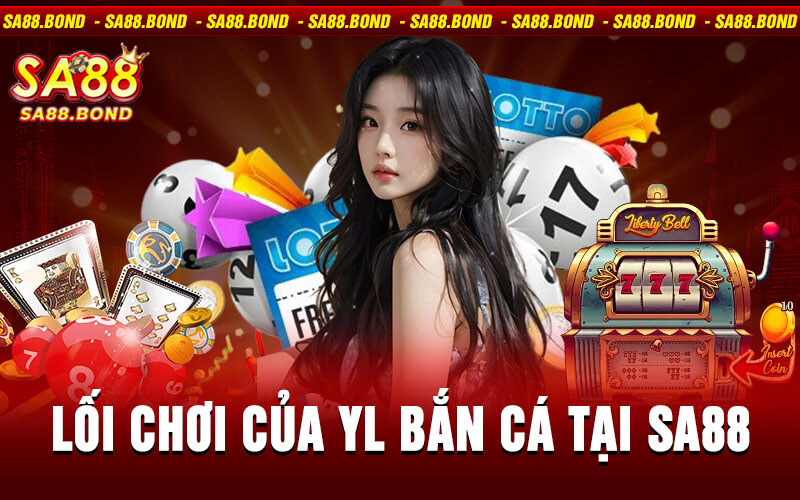 YL Bắn Cá Tại Sa88 - Thế Giới Giải Trí Dưới Đại Dương 2 Lối chơi của YL Bắn Cá tại Sa88